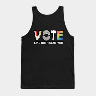Vote Like Ruth Sent You Shirt Tank Top